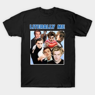 Literraly Me (young Dicaprio) T-Shirt